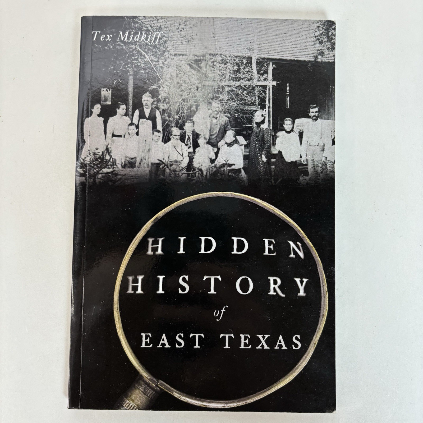 Hidden History of East Texas by Tex Midkiff 2020 1st Ed History Press TPB 1H