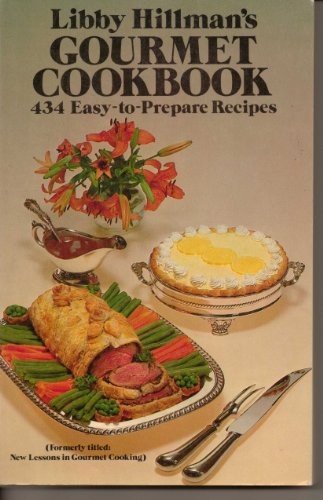 Libby Hillman’s Gourmet Cookbook: 434 Easy-to-Prepare Recipes – Paperback – GOOD