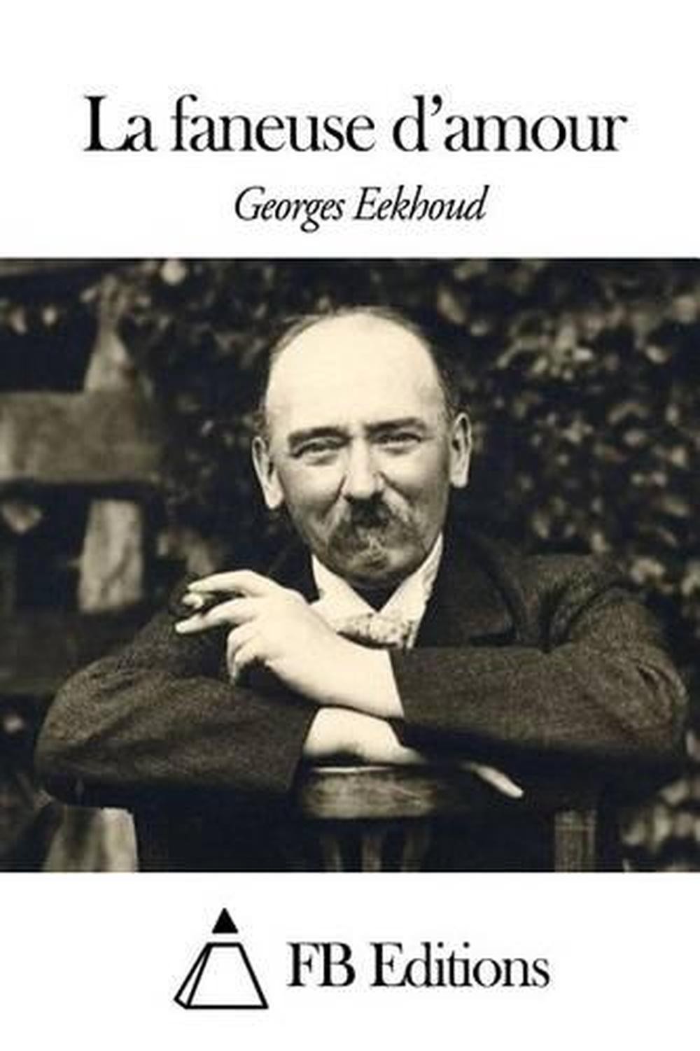 La faneuse d’amour by Georges Eekhoud (French) Paperback Book