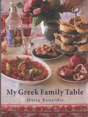 My Greek Family Table by Maria Benardis