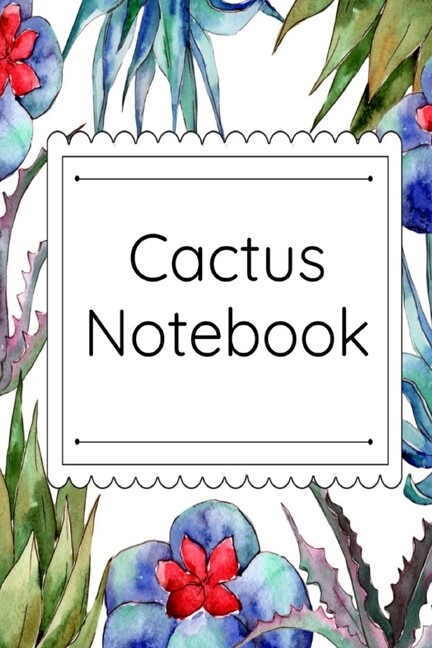Cactus Notebook: Cactus Garden Journal & Composition Book (6 Inches X 9 Inc…