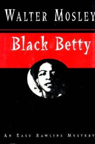 Black Betty: An Easy Rawlins Mystery – Hardcover By Mosley, Walter – VERY GOOD