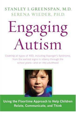 Engaging Autism: Helping Children Relate, Communicate and Think with the DIR…