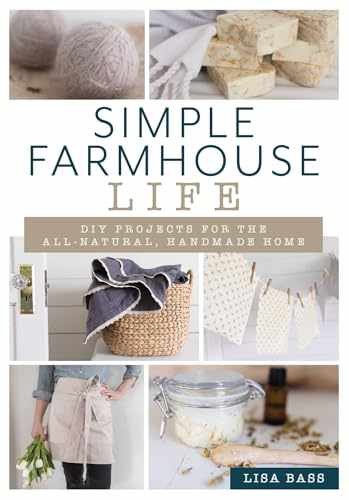 Simple Farmhouse Life: DIY Projects for – Paperback, by Bass Lisa – Very Good