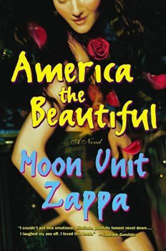 America the Beautiful: A Novel – Paperback By Zappa, Moon Unit – GOOD