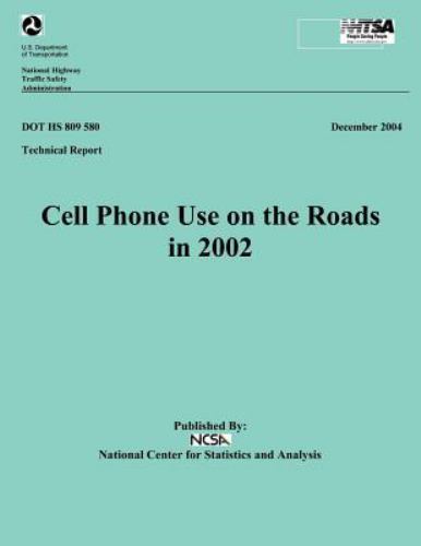 Cell Phone Use on the Roads in 2002 : Technical Report Dot Hs 809 580, Paperb…