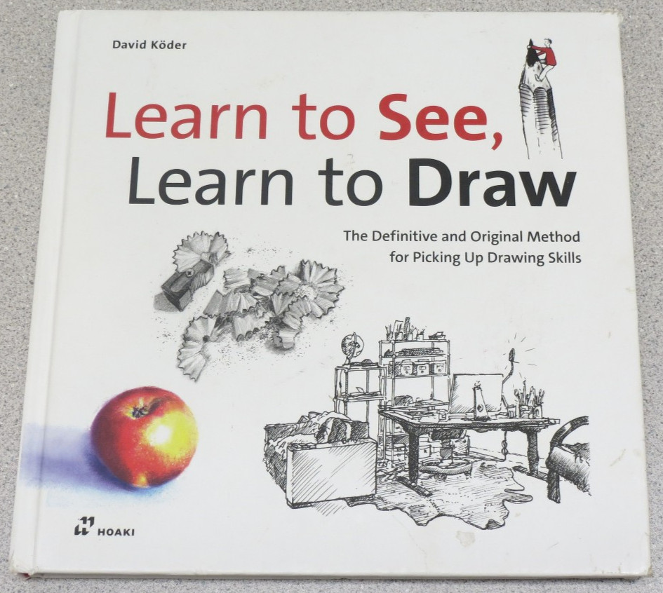 Learn to See, Learn to Draw : Definitive & Original Method Drawing Skills Koder