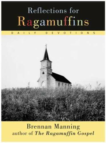Reflections for Ragamuffins: Daily Devotions from the Writings of Br – VERY GOOD