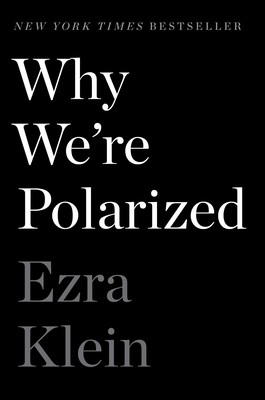Why We’re Polarized by Klein, Ezra