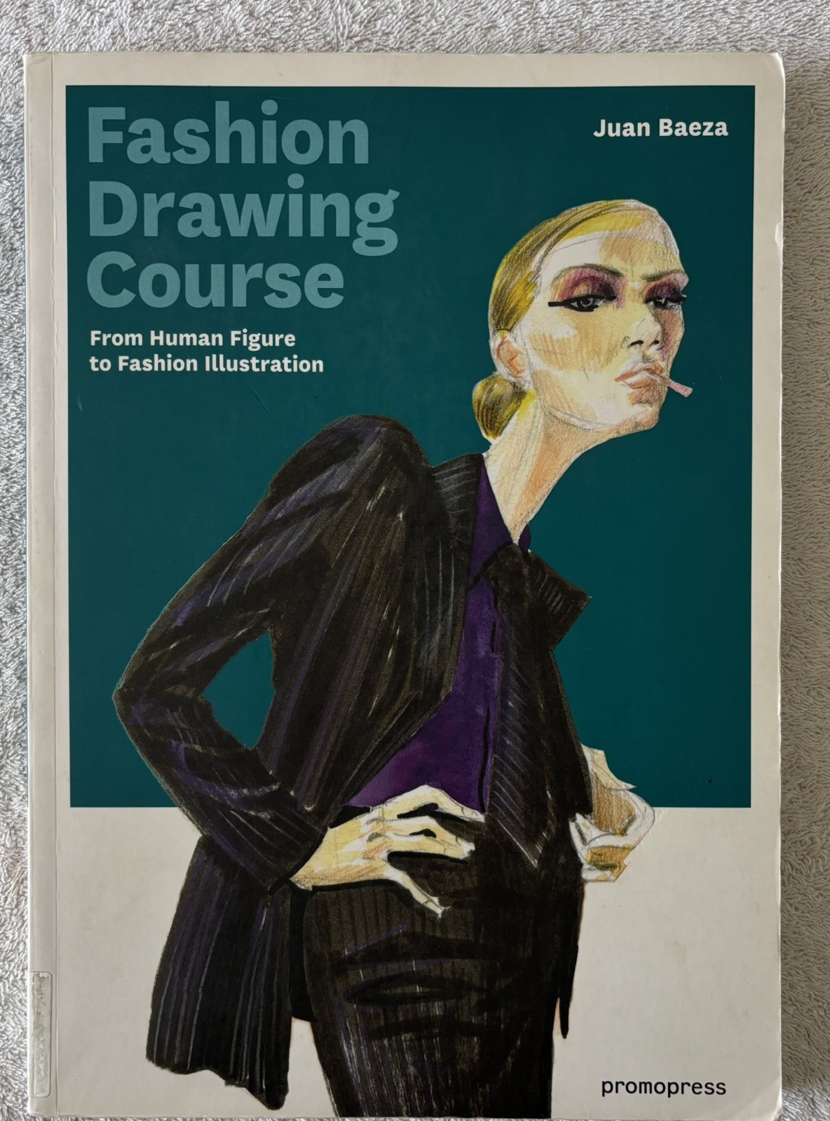 FASHION DRAWING COURSE: From Human Figure to Fashion Illustration, Juan Baeza
