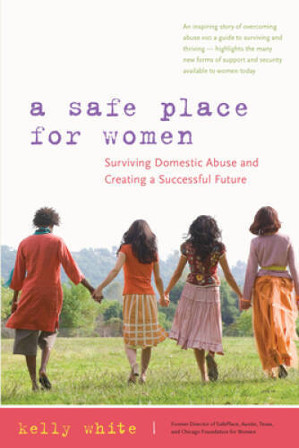 A Safe Place for Women: How to Survive Domestic Abuse and Create a Succes – GOOD