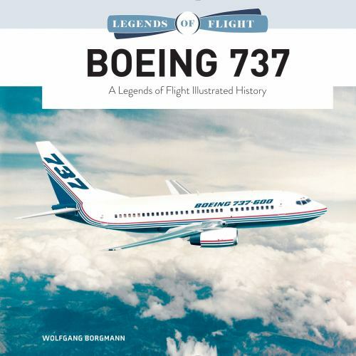 Boeing 737: A Legends of Flight Illustrated History, Borgmann, Wolfgang, Excelle