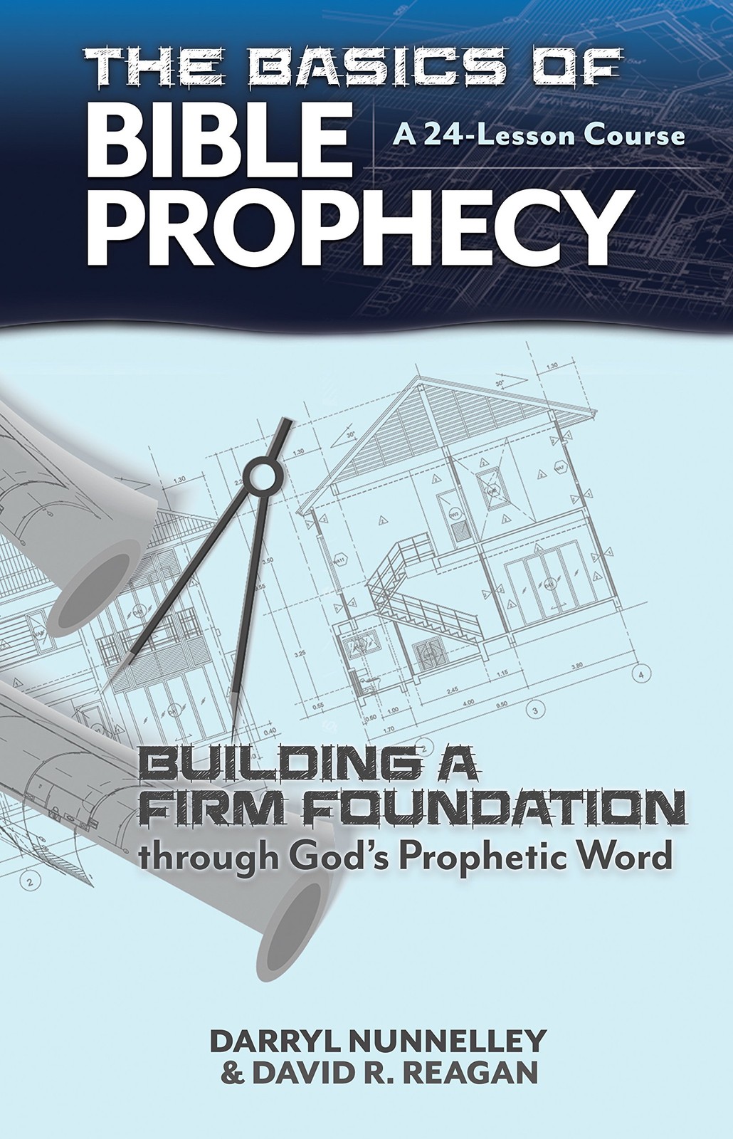 The Basics of Bible Prophecy: Building a Firm Foundation through God’s Proph…