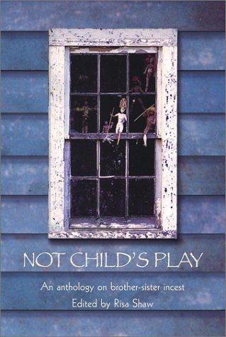 Not Child’s Play: An Anthology on Brother-Sister Incest