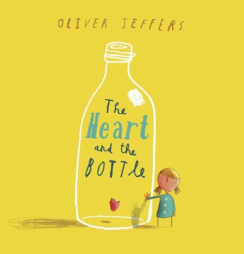 The Heart and the Bottle by Jeffers, Oliver [Hardcover]