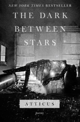 The Dark Between Stars: Poems – Paperback By Atticus – GOOD