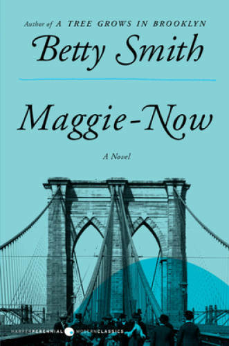 Maggie-Now: A Novel – Paperback By Smith, Betty – GOOD