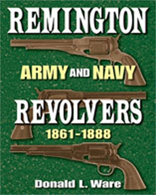 Remington Army and Navy Revolvers, 1861-1888 (Hardback or Cased Book)