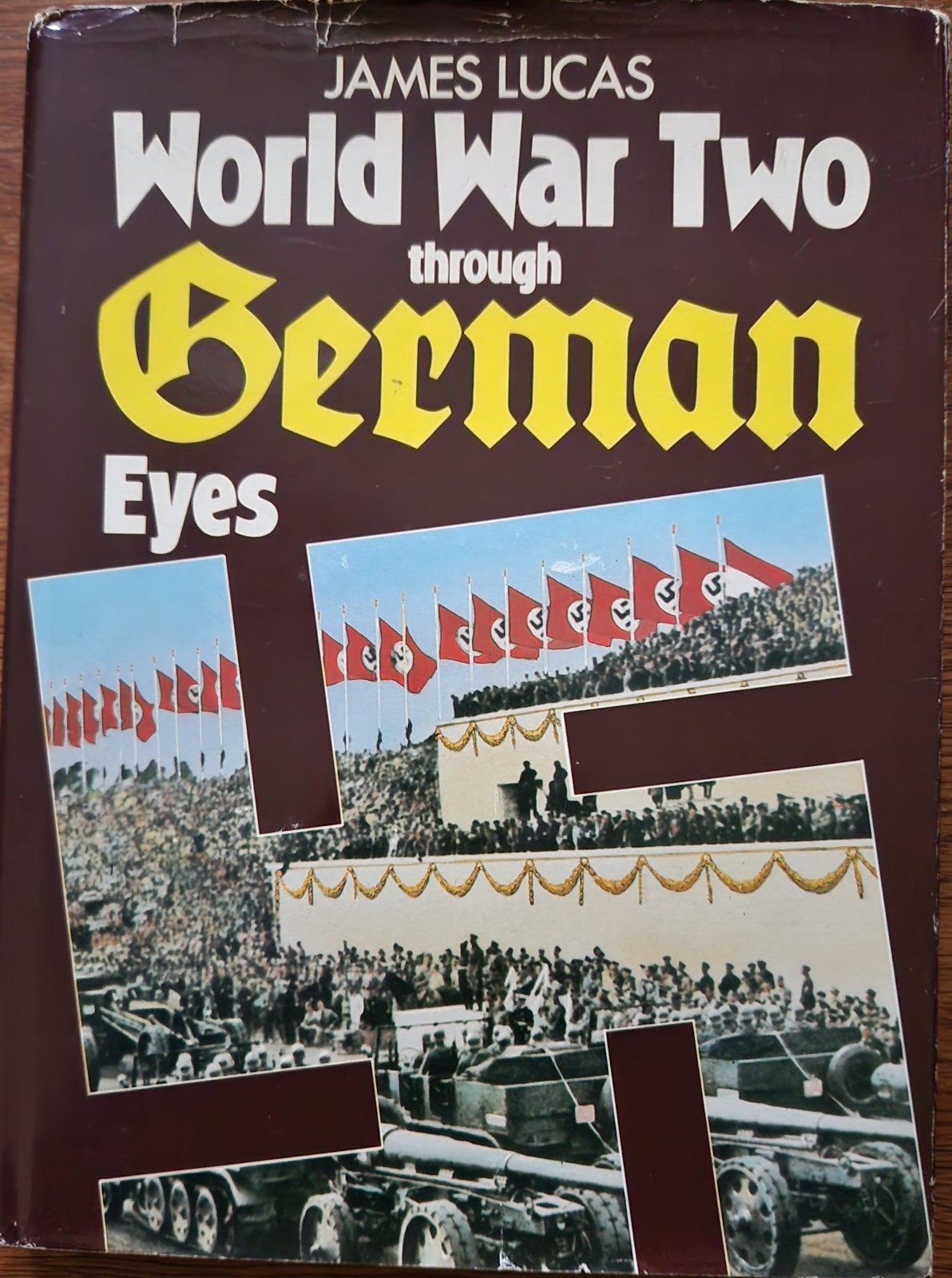 World War Two Through German Eyes, by James Lucas (1987, Hardcover)