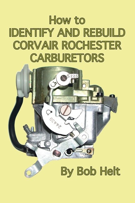 How To Identify And Rebuild Corvair Rochester Carburetors