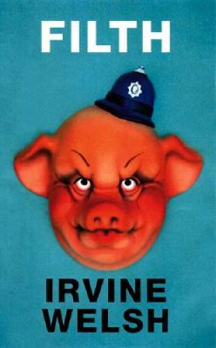 Filth – Paperback By Welsh, Irvine – GOOD
