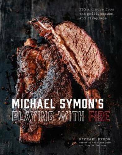 Michael Symon’s Playing with Fire: BBQ and More from the Grill, Smok – VERY GOOD