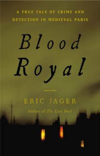 Blood Royal: A True Tale of Crime and Detection in Medieval Paris – GOOD