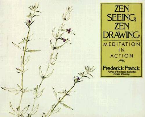 Zen Seeing, Zen Drawing: Meditation in Action – Paperback – GOOD