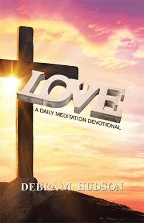Love: A Daily Meditation Devotional Paperback Debra M. Hudson