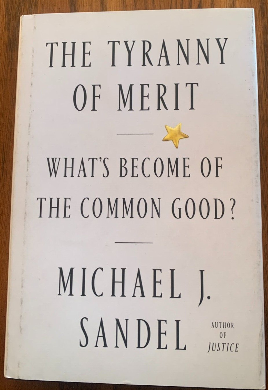 The Tyranny of Merit : What’s Become of the Common Good? by Michael J. Sandel…