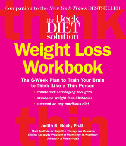 Beck Diet Solution Weight Loss Workbook: The 6-week Plan to Train Your Br – GOOD