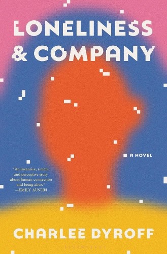 Charlee Dyroff Loneliness & Company (Hardback)