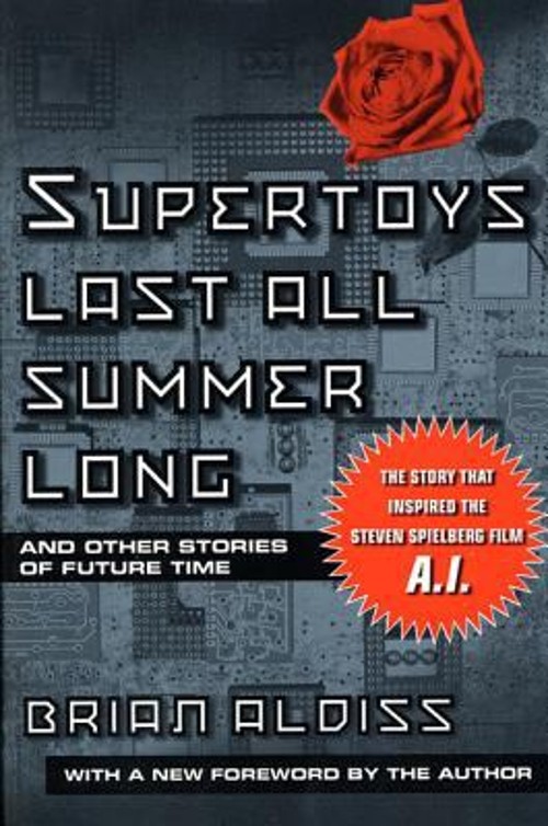 Supertoys Last All Summer Long : And Other Stories of Future Time