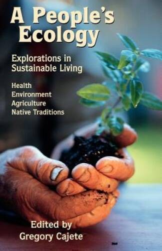 A People’s Ecology: Explorations in Sustainable Living – Paperback – VERY GOOD