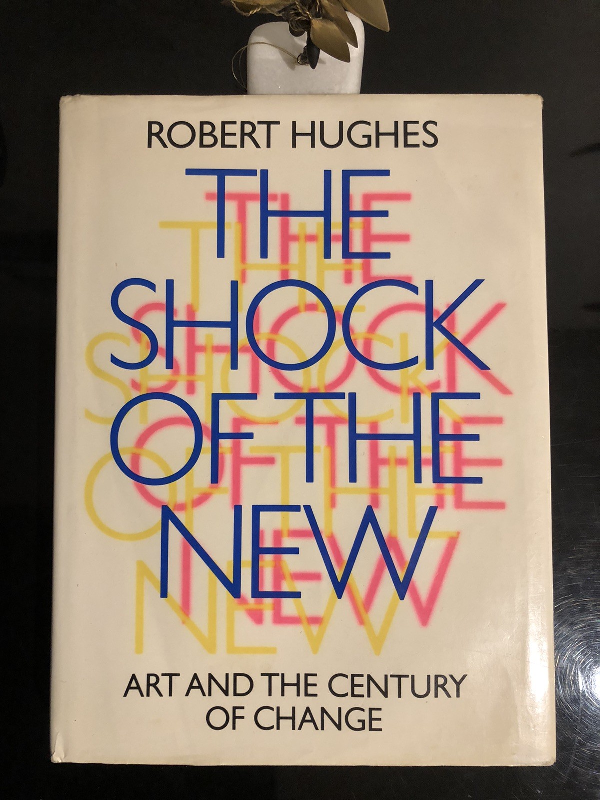 The Shock Of The New Robert Hughes Br.Broadcasting 1980 First Ed. H/C D/J Good C