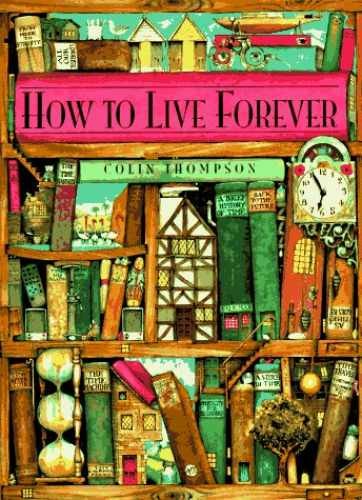 How to Live Forever – Hardcover, by Thompson Colin – Acceptable c