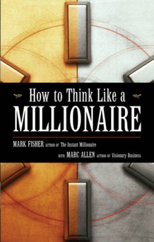 How to Think Like a Millionaire – Paperback By Fisher, Mark – VERY GOOD