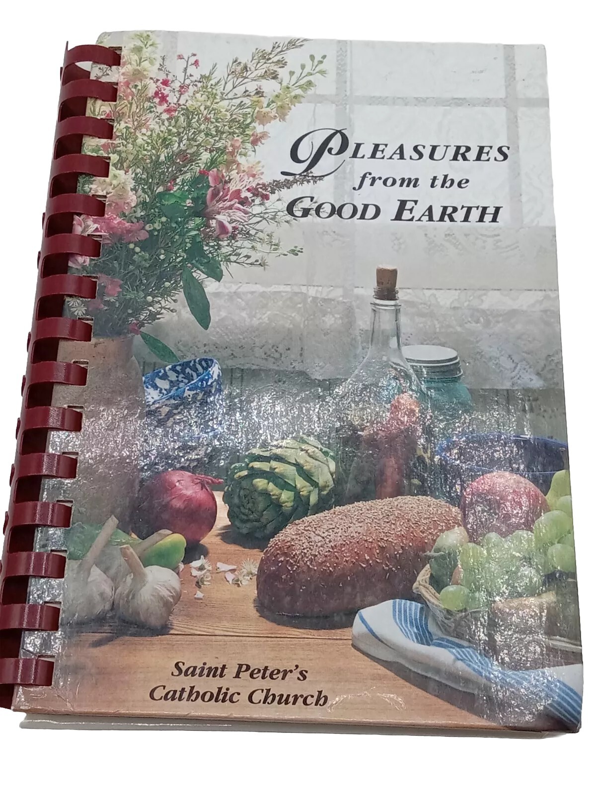PLEASURES FROM THE GOOD EARTH COOKBOOK ST PETER ‘S CATHOLIC 132 PAGES