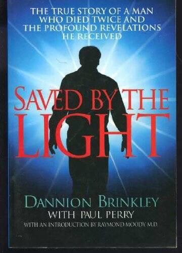 Saved by the Light: The True Story of a Man Who Died Twice and the Profou – GOOD