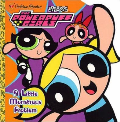 The Powerpuff Girls A little Monstrous Problem by Craig McCracken; Amy Rogers