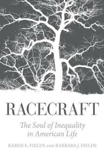Racecraft: The Soul of Inequality in American Life – Paperback – GOOD