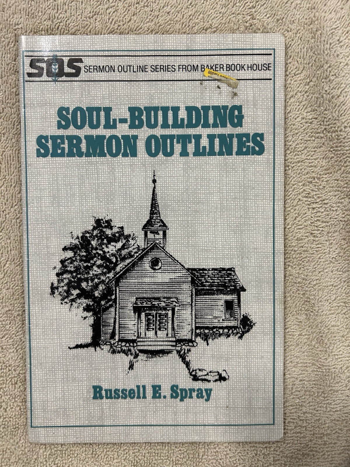 Soul-Building Sermon Outlines – Russell E. Spray (SDS) Baker Book House