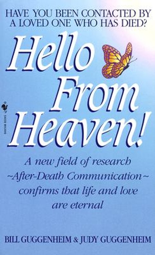 Hello from Heaven : A New Field of Research-After-Death Communica