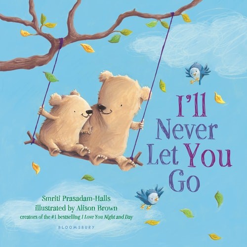 I’ll Never Let You Go (padded board book) by Prasadam-Halls, Smriti, Good Book