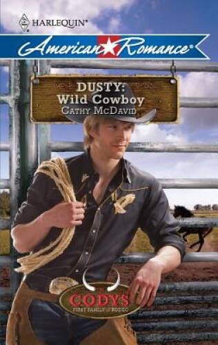 Dusty: Wild Cowboy (Codys First Family Of Rodeo) (Harlequin American R – GOOD
