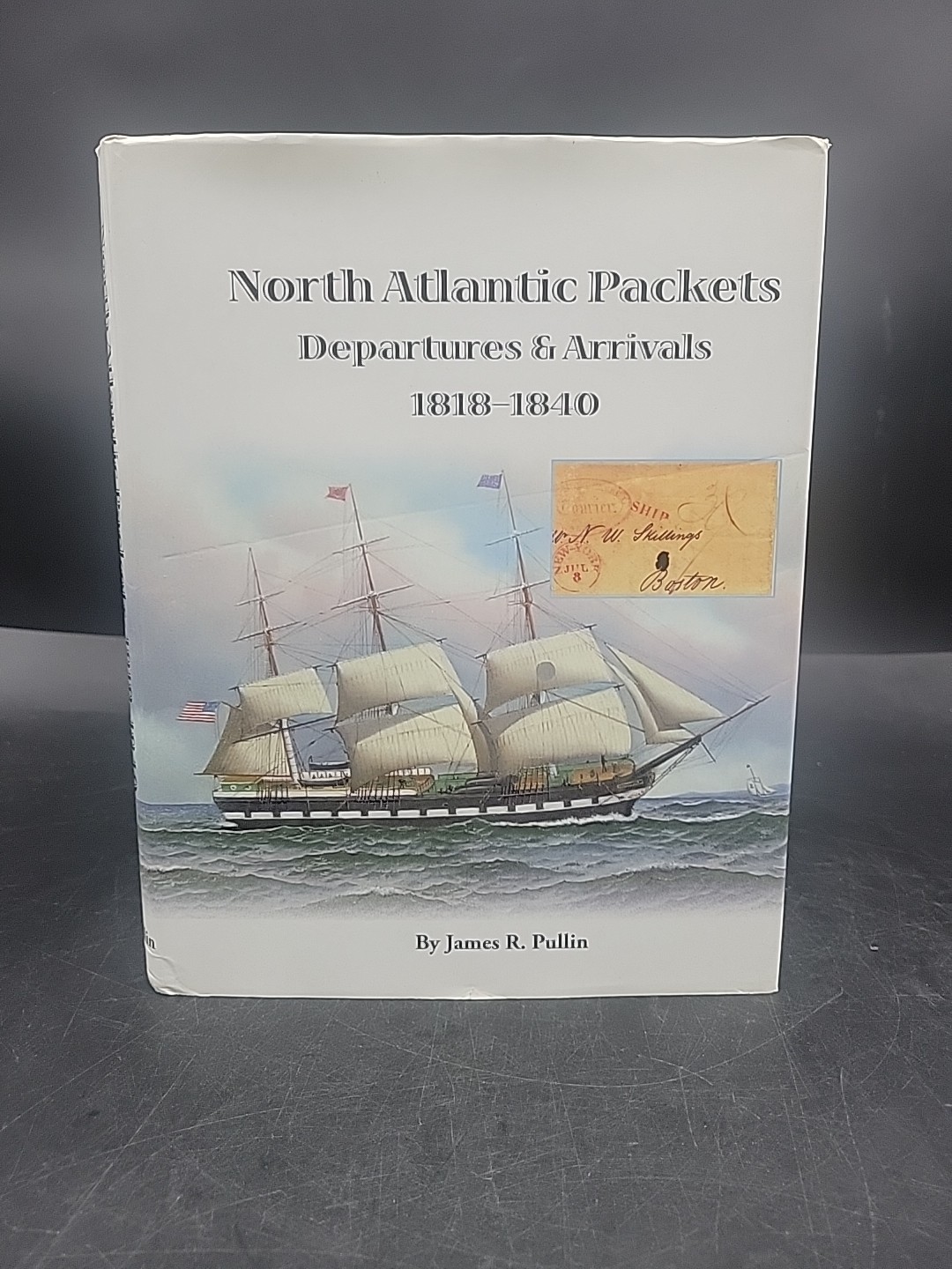 North Atlantic Packets Departures Arrivals 1818 1840 by James R. Pullin