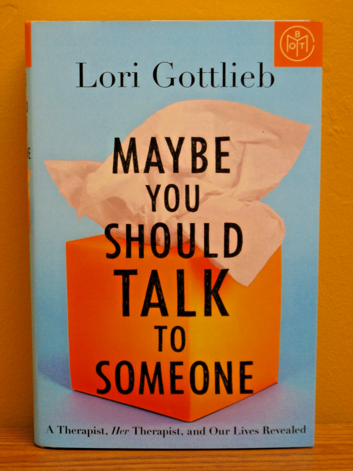 Maybe You Should Talk to Someone : A Therapist, Her Therapist by Lori Gottlieb