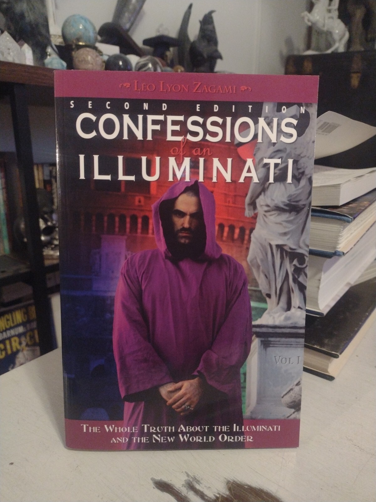 Confessions of an Illuminati, Volume I: The Whole Truth About the Illuminati