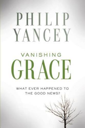 Vanishing Grace: What Ever Happened to – hardcover, Philip Yancey, 9780310339328