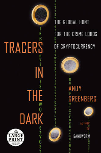 Tracers in the Dark: The Global Hunt for the Crime Lords of Cryptocurrenc – GOOD